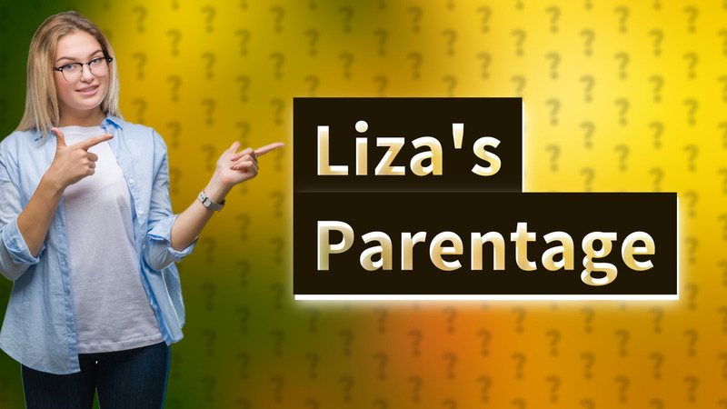 Liza's Parentage