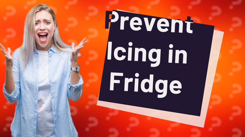 Prevent Icing in Fridge