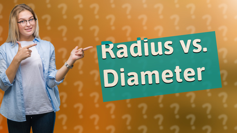 Radius vs. Diameter