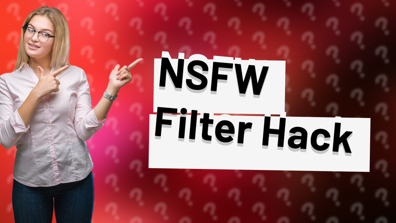 NSFW Filter Hack