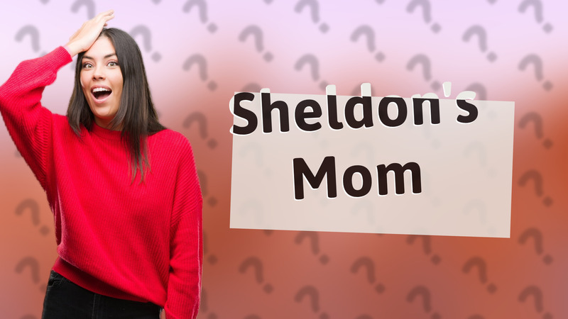 Sheldon's Mom
