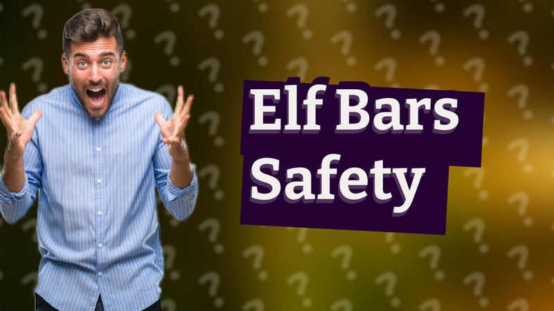 Elf Bars Safety