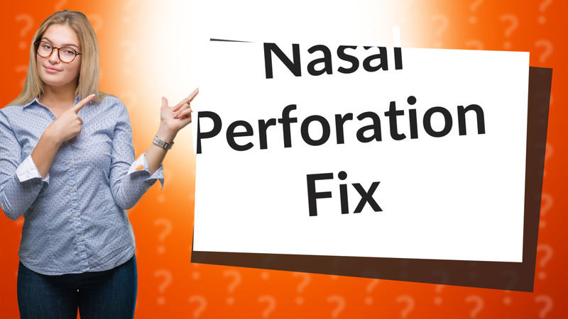 Nasal Perforation Fix
