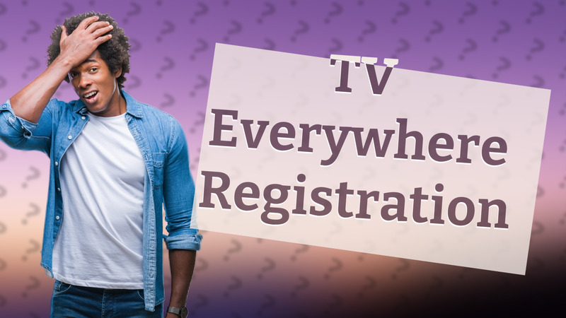 TV Everywhere Registration