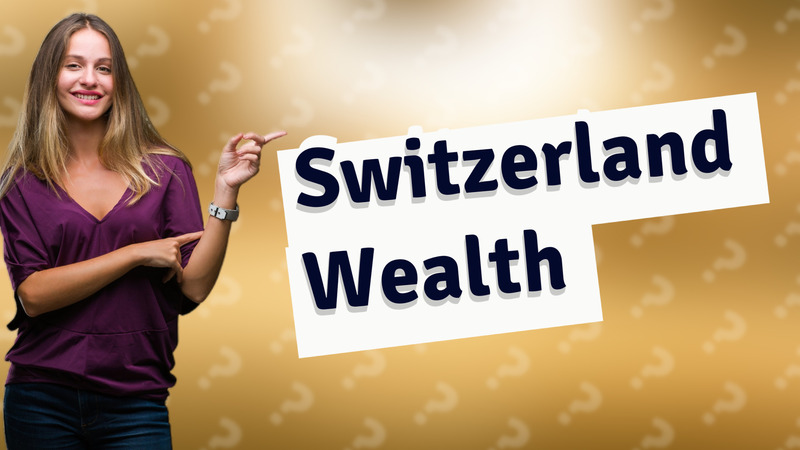 Switzerland Wealth