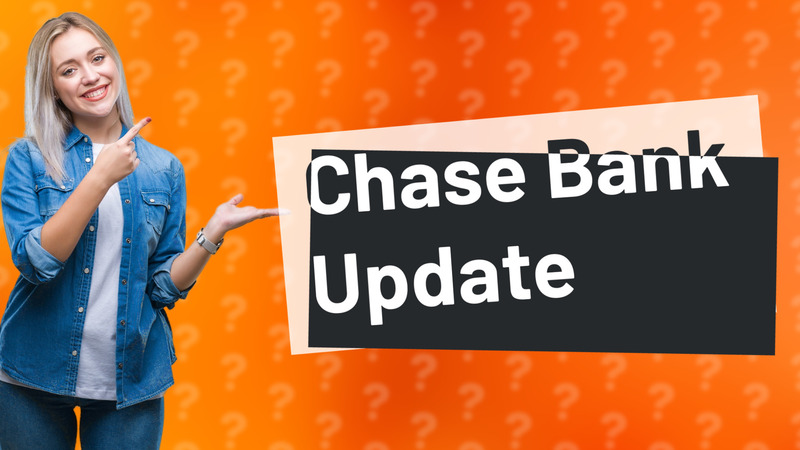 Chase Bank Update