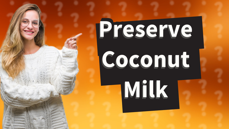 Preserve Coconut Milk