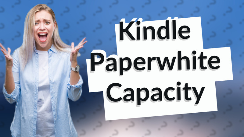 Kindle Paperwhite Capacity