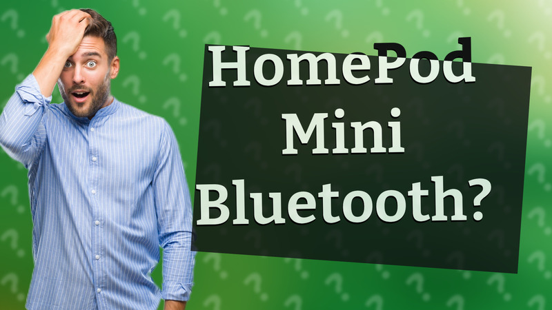 HomePod Mini Bluetooth?