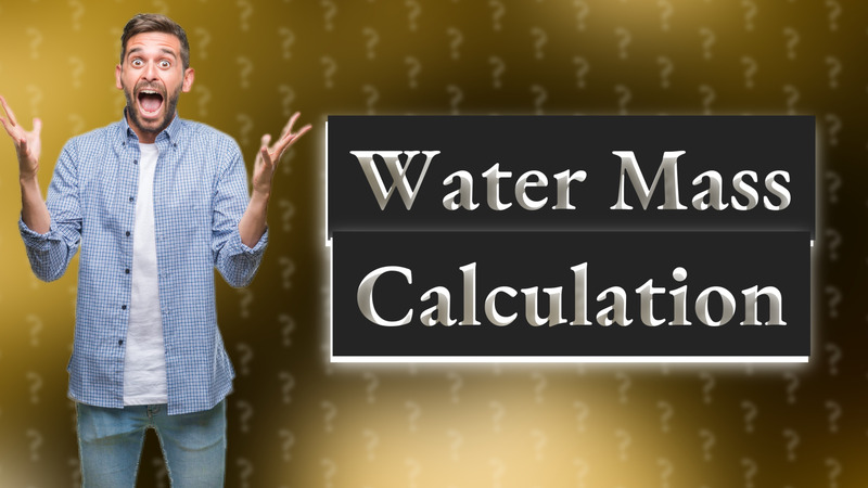Water Mass Calculation