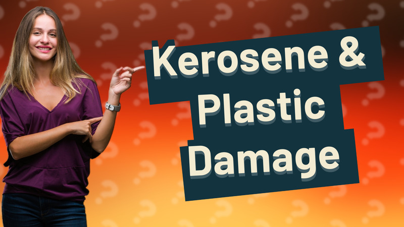 Kerosene & Plastic Damage
