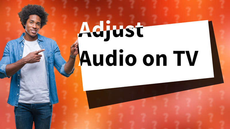 Adjust Audio on TV