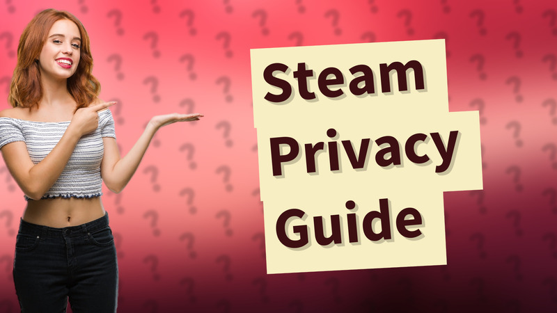 Steam Privacy Guide