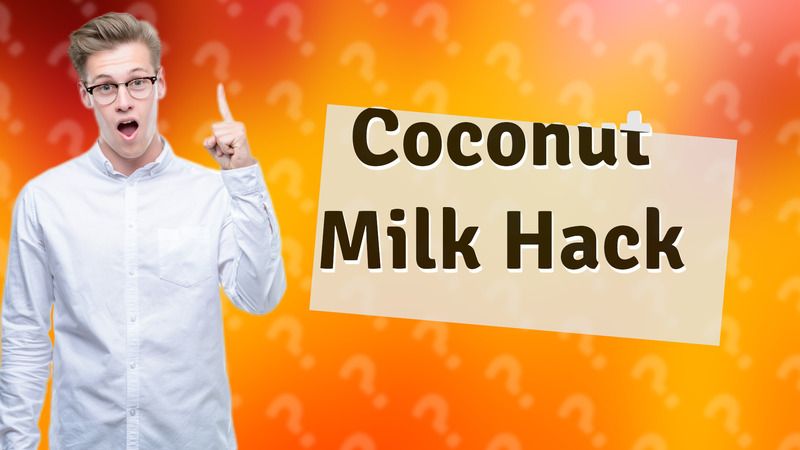 Coconut Milk Hack