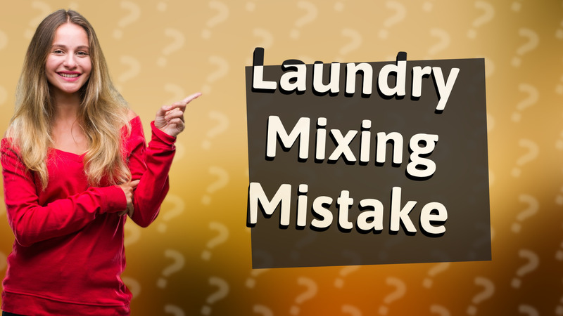 Laundry Mixing Mistake