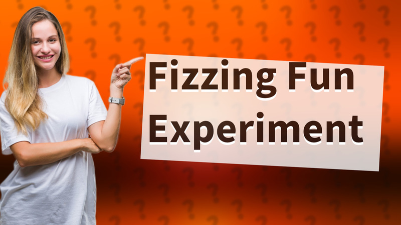 Fizzing Fun Experiment