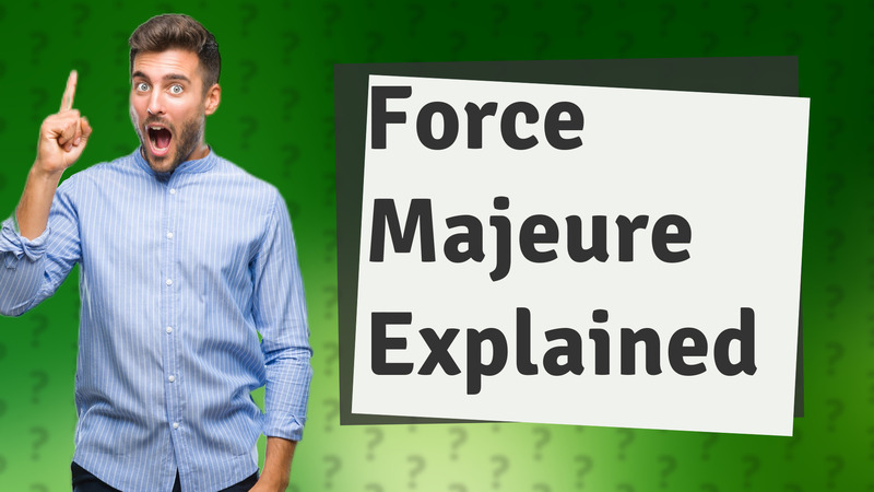 Force Majeure Explained