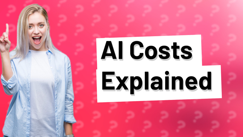 AI Costs Explained