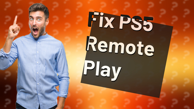 Fix PS5 Remote Play