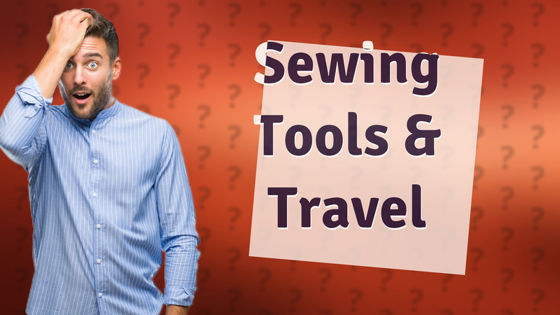 Sewing Tools & Travel