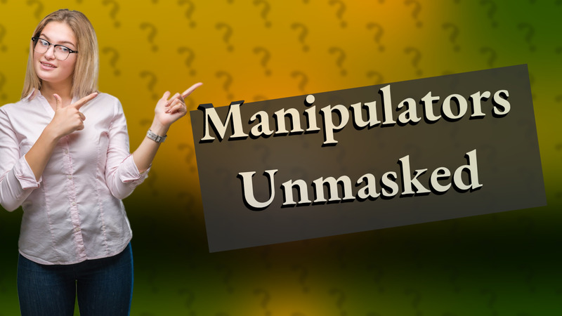 Manipulators Unmasked