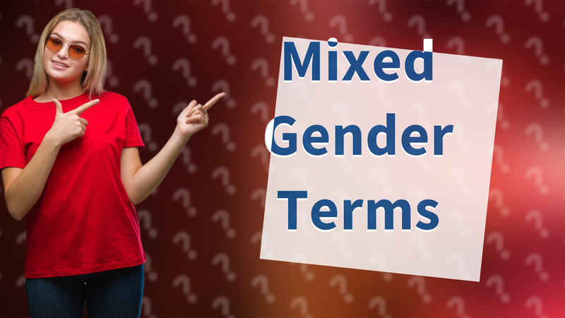 Mixed Gender Terms