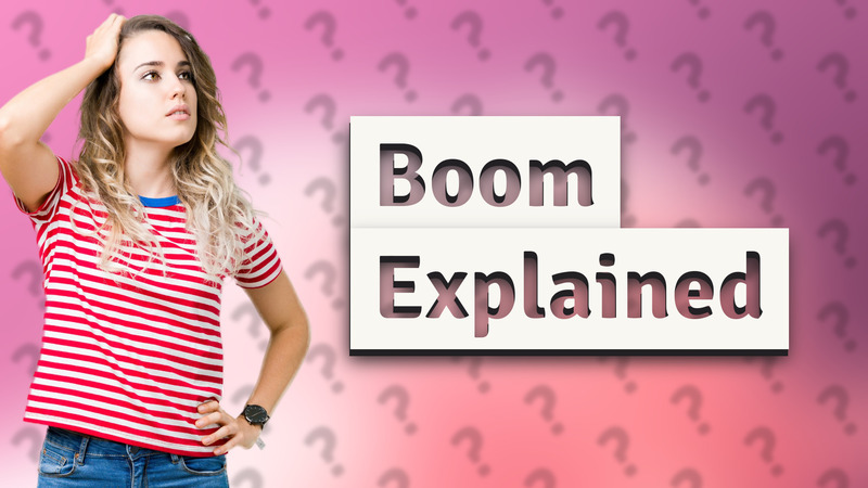 Boom Explained