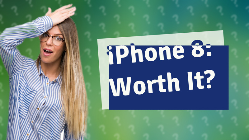 iPhone 8: Worth It?