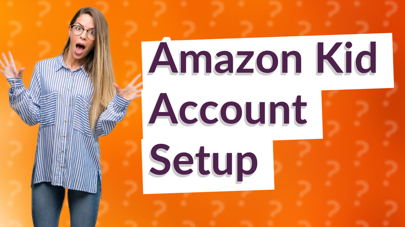Amazon Kid Account Setup