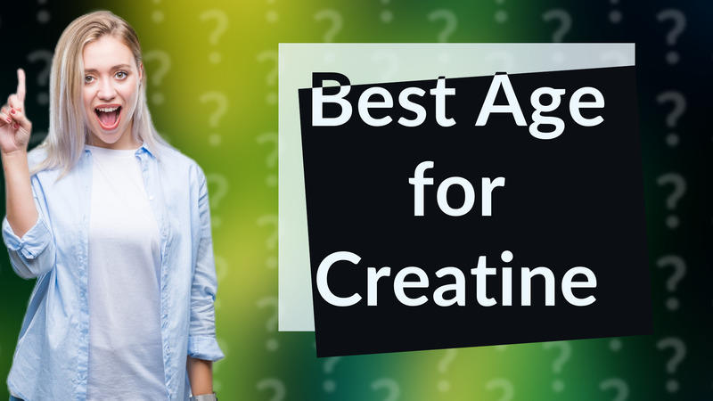 Best Age for Creatine