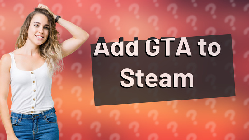 Add GTA to Steam