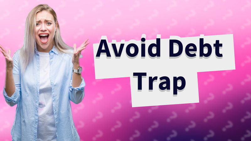 Avoid Debt Trap