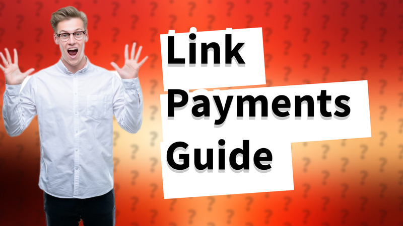 Link Payments Guide
