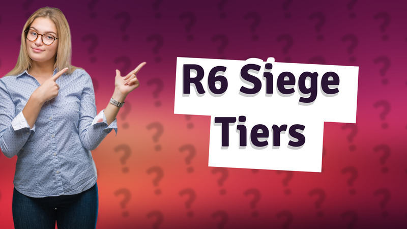 R6 Siege Tiers