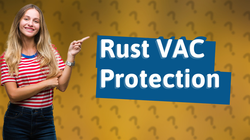 Rust VAC Protection