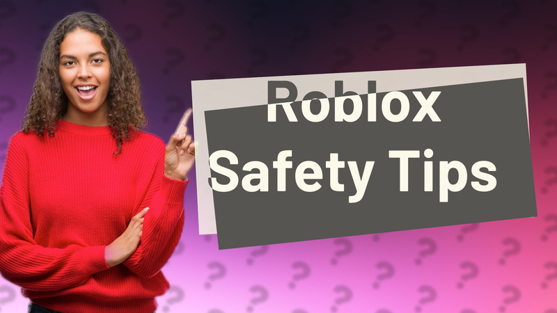 Roblox Safety Tips