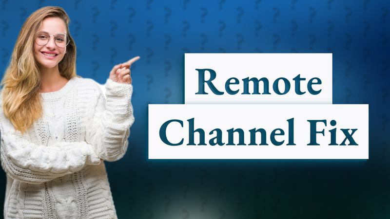 Remote Channel Fix
