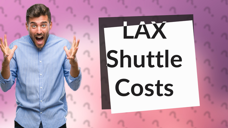 LAX Shuttle Costs