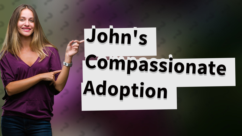 John's Compassionate Adoption