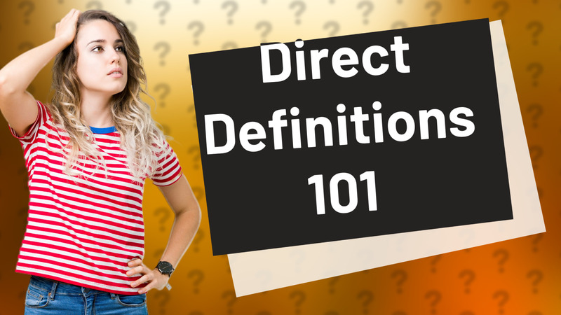 Direct Definitions 101