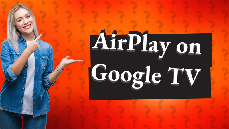 AirPlay on Google TV