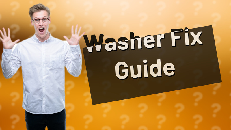 Washer Fix Guide