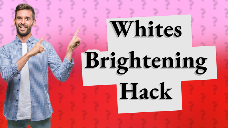 Whites Brightening Hack