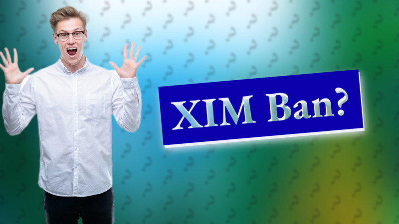 XIM Ban?
