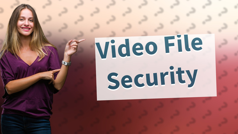 Video File Security