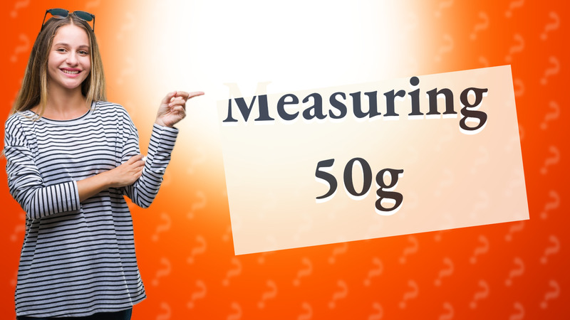 Measuring 50g