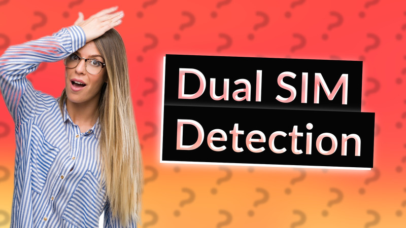 Dual SIM Detection