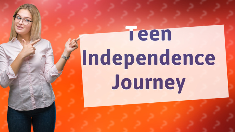 Teen Independence Journey
