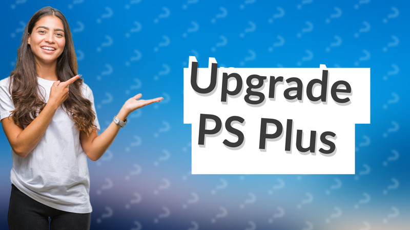 Upgrade PS Plus