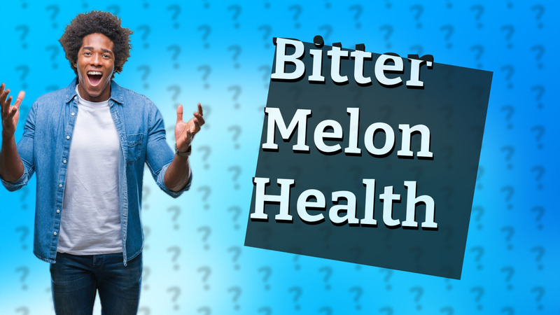 Bitter Melon Health